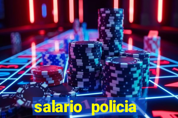 salario policia civil da bahia